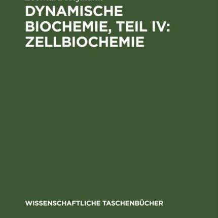 Dynamische Biochemie, Teil IV: Zellbiochemie
