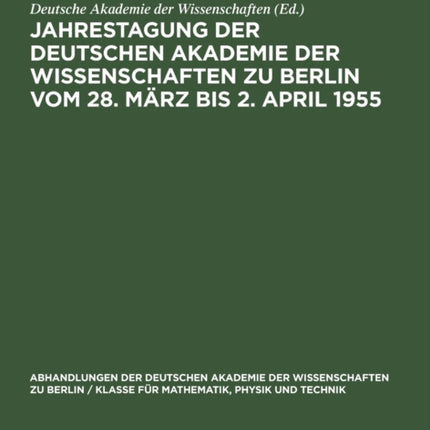 Jahrestagung Der Deutschen Akademie Der Wissenschaften Zu Berlin Vom 28. März Bis 2. April 1955: Fachkonferenz Metallurgie Des Eisens