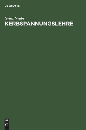 Kerbspannungslehre: Theorie Der Spannungskonzentration Genaue Berechnung Der Festigkeit