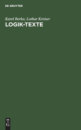 Logik-Texte: Kommentierte Auswahl Zur Geschichte Der Modernen Logik