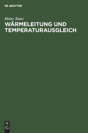 Wärmeleitung Und Temperaturausgleich: Die Mathematische Behandlung Instationärer Wärmeleitungsprobleme Mit Hilfe Von Laplace-Transformationen