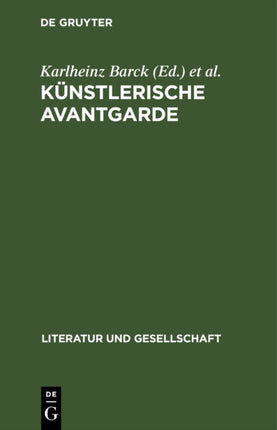 Künstlerische Avantgarde: Annäberungen an Ein Unabgeschlossenes Kapitel