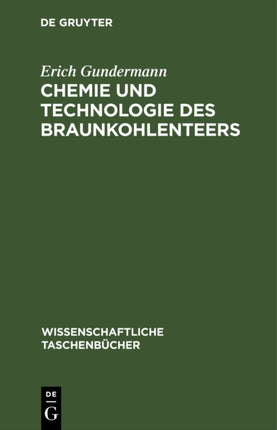 Chemie Und Technologie Des Braunkohlenteers