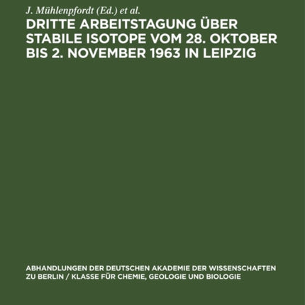 Dritte Arbeitstagung Über Stabile Isotope Vom 28. Oktober Bis 2. November 1963 in Leipzig: Tagungsbericht