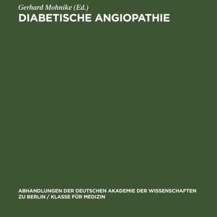 Diabetische Angiopathie: I. Internationales Symposion Über Diabetesfragen Vom 1. Bis 3. Oktober 1962 Im Institut Für Diabetes - Forschung Und Behandlung -  Gerhardt Katsch  Karlsburg/Greifswald
