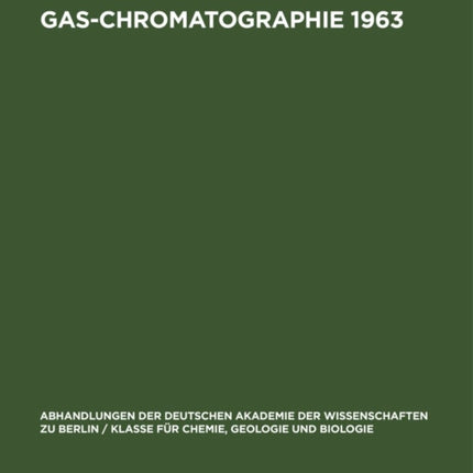 Gas-Chromatographie 1963: Vorträge Des 4. Symposiums Über Gas-Chromatographie in Der Deutschen Demokratischen Republik Vom 28.-31. Mai 1963 Im Veb Leuna-Werke  Walter Ulbricht