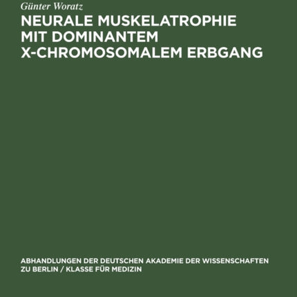 Neurale Muskelatrophie Mit Dominantem X-Chromosomalem Erbgang: Klinisch-Genetische Untersuchung Einer Sippe in Sachsen. Ein Beitrag Zur Erkennung Des Dominanten X-Chromosomalen Erbgangs
