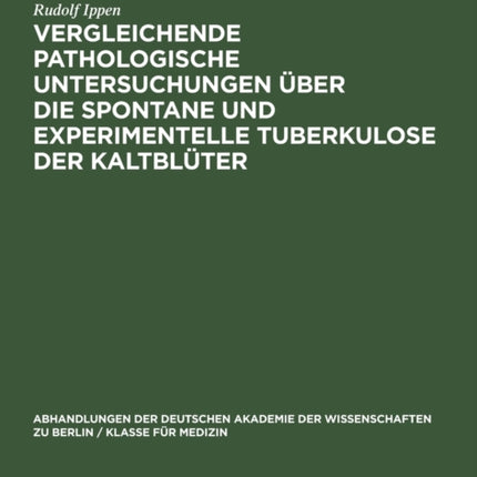 Vergleichende Pathologische Untersuchungen Über Die Spontane Und Experimentelle Tuberkulose Der Kaltblüter