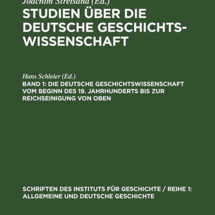 Die Deutsche Geschichtswissenschaft Vom Beginn Des 19. Jahrhunderts Bis Zur Reichseinigung Von Oben