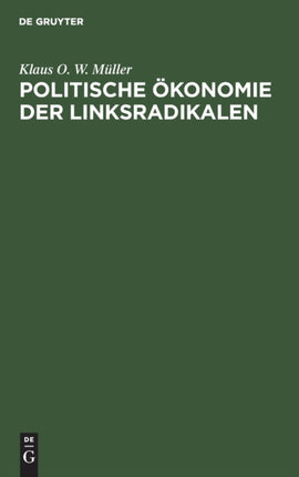 Politische Ökonomie Der Linksradikalen: Eine Kritische Analyse Aus Marxistisch-Leninistischer Sicht