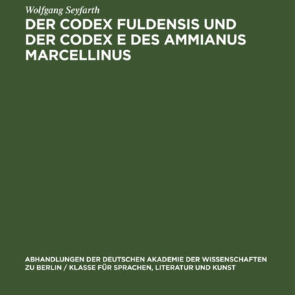 Der Codex Fuldensis Und Der Codex E Des Ammianus Marcellinus: Zur Frage Der Handschriftlichen Überlieferung Des Werkes Des Letzten Römischen Geschichtsschreibers