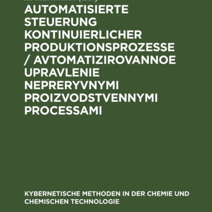 Automatisierte Steuerung Kontinuierlicher Produktionsprozesse / Avtomatizirovannoe Upravlenie Nepreryvnymi Proizvodstvennymi Processami