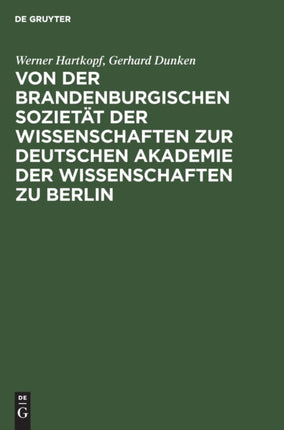 Von Der Brandenburgischen Sozietät Der Wissenschaften Zur Deutschen Akademie Der Wissenschaften Zu Berlin