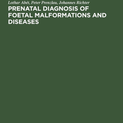 Prenatal Diagnosis of Foetal Malformations and Diseases: Teaching atlas of amniofoetography