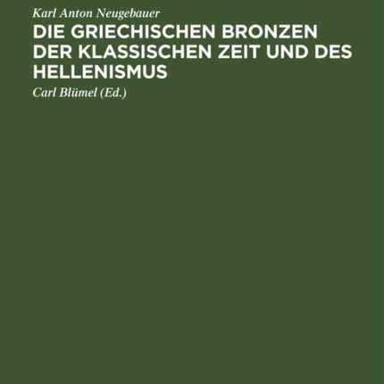 Die Griechischen Bronzen Der Klassischen Zeit Und Des Hellenismus