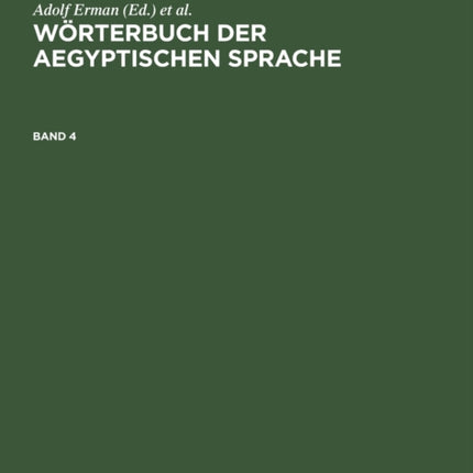 Wörterbuch Der Aegyptischen Sprache. Band 4