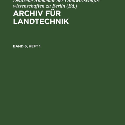 Archiv Für Landtechnik. Band 6, Heft 1