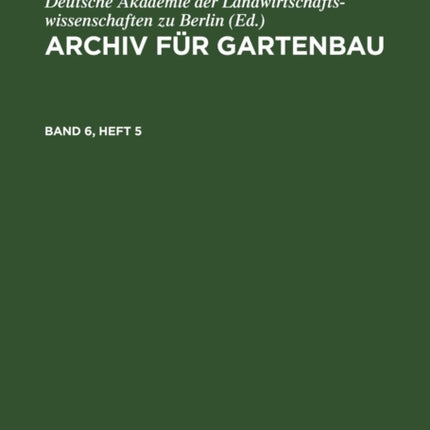 Archiv Für Gartenbau. Band 6, Heft 5