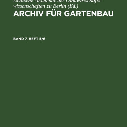 Archiv Für Gartenbau. Band 7, Heft 5/6