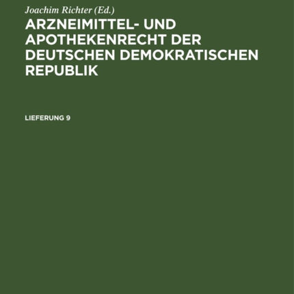 Arzneimittel- Und Apothekenrecht Der Deutschen Demokratischen Republik. Lieferung 9