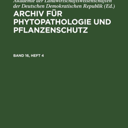Archiv Für Phytopathologie Und Pflanzenschutz. Band 16, Heft 4