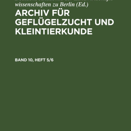 Archiv Für Geflügelzucht Und Kleintierkunde. Band 10, Heft 5/6