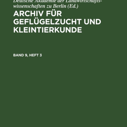 Archiv Für Geflügelzucht Und Kleintierkunde. Band 9, Heft 3