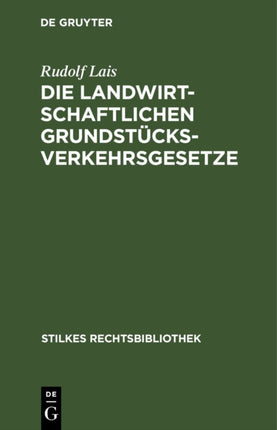 Die Landwirtschaftlichen Grundstücksverkehrsgesetze: Grundstücksverkehrsbekanntmachung Vom 26. 1. 1932 Mit Nebengesetzen