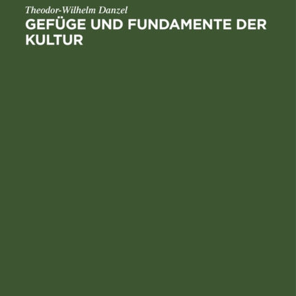 Gefüge Und Fundamente Der Kultur: Vom Standpunkte Der Ethnologie (Prolegomena)