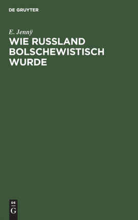 Wie Rußland Bolschewistisch Wurde: Ein Aufriß Der Russischen Revolution
