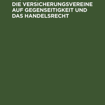 Die Versicherungsvereine Auf Gegenseitigkeit Und Das Handelsrecht