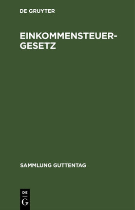 Einkommensteuergesetz: Textausgabe Mit Einleitung, Musterberechnungen Und Sachregister. Nachtrag Zum Einkommensteuergesetz