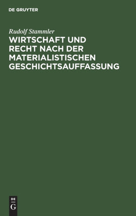 Wirtschaft Und Recht Nach Der Materialistischen Geschichtsauffassung: Eine Sozialphilosophische Untersuchung