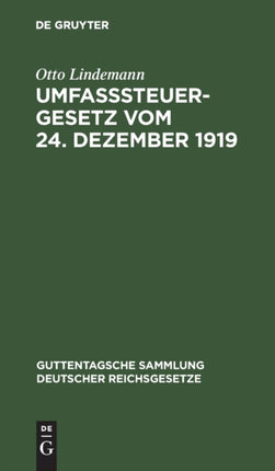 Umfaßsteuergesetz Vom 24. Dezember 1919: (In Der Fassung Vom 8. April 1922). Mit Den Ausführungsbestimmungen