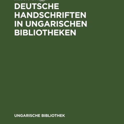 Deutsche Handschriften in Ungarischen Bibliotheken