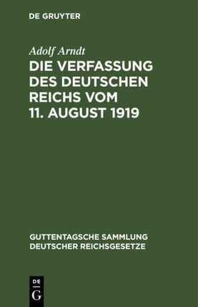 Die Verfassung Des Deutschen Reichs Vom 11. August 1919: Mit Einleitung Und Kommentar
