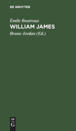 William James: Die Bedeutung Der Geschichte Der Philosophie Für Das Studium Der Philosophie Und Gegenstand Und Methode Der Geschichte Der Philosophie