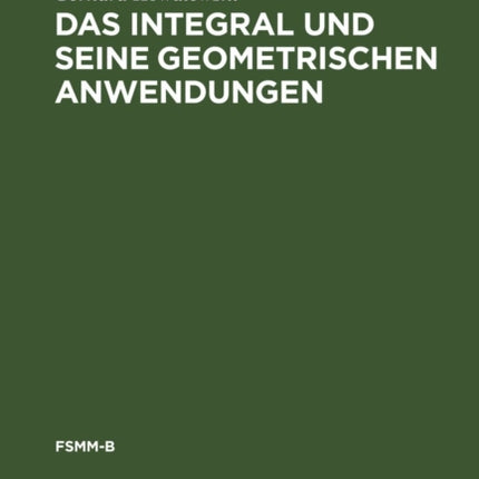 Das Integral Und Seine Geometrischen Anwendungen