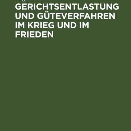Gerichtsentlastung Und Güteverfahren Im Krieg Und Im Frieden