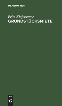 Grundstücksmiete: Mieterschutz - Mietzinsbildung - Einheitsmietvertrag