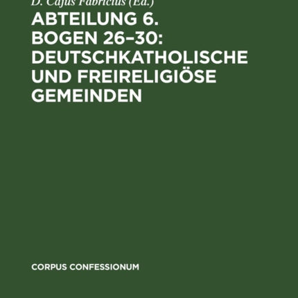 Abteilung 6. Bogen 26-30: Deutschkatholische Und Freireligiöse Gemeinden