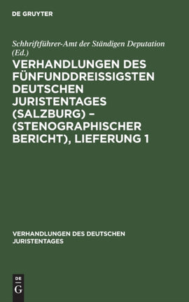 Verhandlungen Des Fünfunddreißigsten Deutschen Juristentages (Salzburg) - (Stenographischer Bericht), Lieferung 1