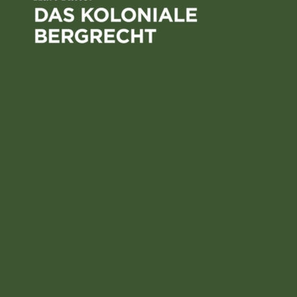 Das Koloniale Bergrecht