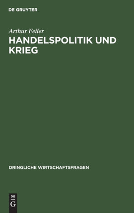 Handelspolitik Und Krieg: Gespräche in Deutschland Und Österreich