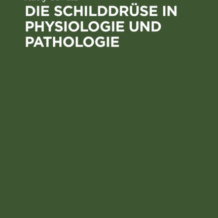 Die Schilddrüse in Physiologie Und Pathologie