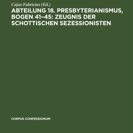 Abteilung 18. Presbyterianismus, Bogen 41-45: Zeugnis Der Schottischen Sezessionisten
