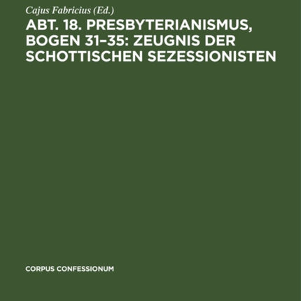 Abt. 18. Presbyterianismus, Bogen 31-35: Zeugnis Der Schottischen Sezessionisten