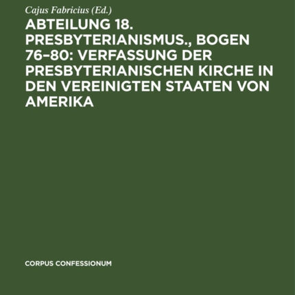 Abteilung 18. Presbyterianismus., Bogen 76-80: Verfassung Der Presbyterianischen Kirche in Den Vereinigten Staaten Von Amerika