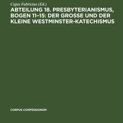 Abteilung 18. Presbyterianismus, Bogen 11-15: Der Grosse Und Der Kleine Westminster-Katechismus