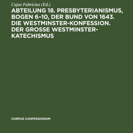 Abteilung 18. Presbyterianismus, Bogen 6-10, Der Bund Von 1643. Die Westminster-Konfession. Der Grosse Westminster-Katechismus